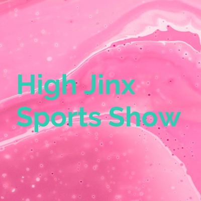 High Jinx Sports Show