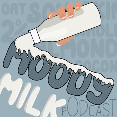 Moody Milk Podcast