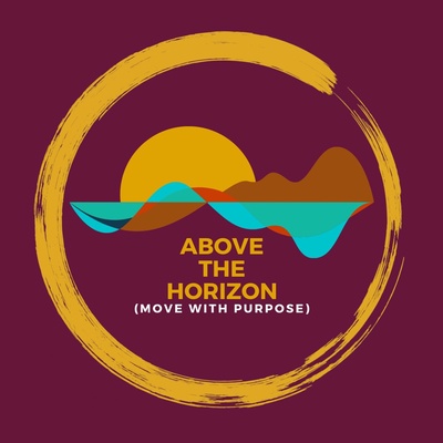 Above the Horizon: (Move with Purpose)