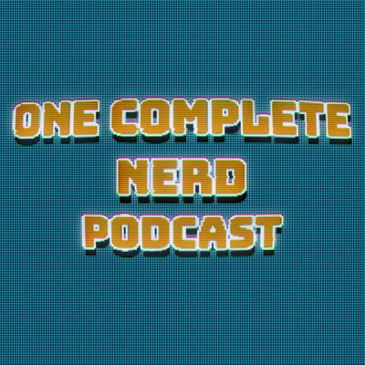 One Complete Nerd Podcast