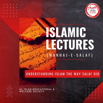 Islamic Lectures (Manhaj-e-Salaf): Understanding Islam The Way Salaf Did