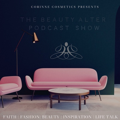 Corinne Cosmetics Presents: The Beauty Alter Podcast Show™