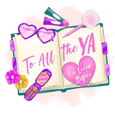 To All the YA I've Loved Before