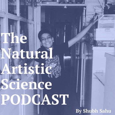 The Natural Artistic Science Podcast