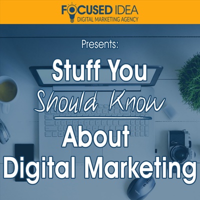 Stuff You Should Know About Digital Marketing