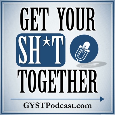 GYST (Get Your Sh*t Together) Podcast