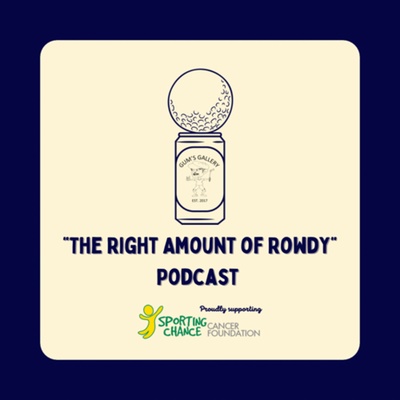 "The Right Amount of Rowdy" Podcast 