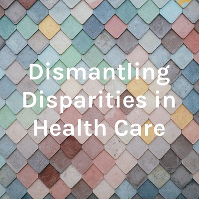 Dismantling Disparities in Health Care