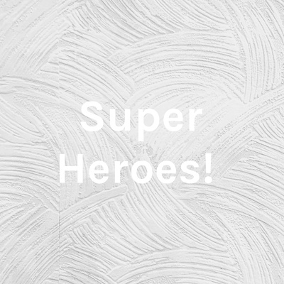 Super Heroes! 