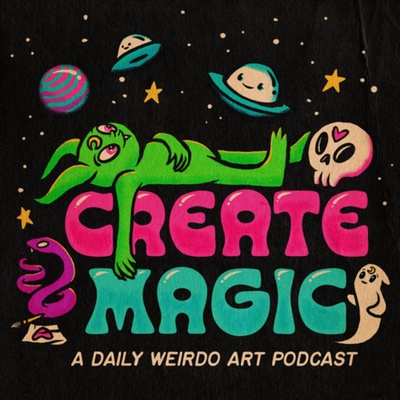 Create Magic - Daily Weirdo Art 