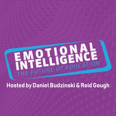 Emotional Intelligence: The Future of Education with Daniel Budzinski & Reid Gough