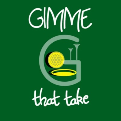Gimme That Take | A Golf Podcast