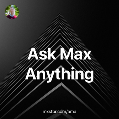 Ask Max Anything