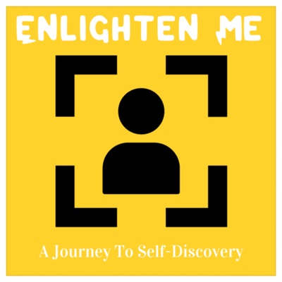 Enlighten Me: A Journey to Self Discovery 