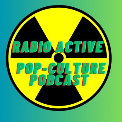 Radio Active Pop-Culture Podcast