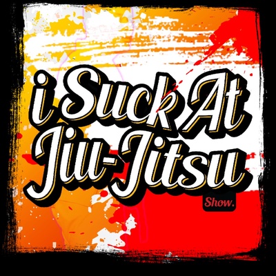 I Suck At Jiu Jitsu Show