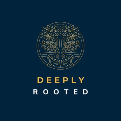 Deeply Rooted 