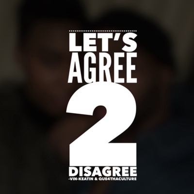 Let’s Agree 2 Disagree!