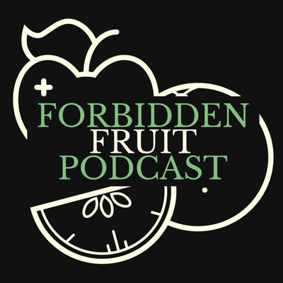 Forbidden Fruit Podcast