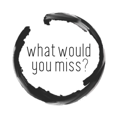 What Would You Miss?