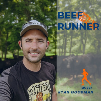 Beef Runner Podcast - Food, Farming and Agriculture Advocacy