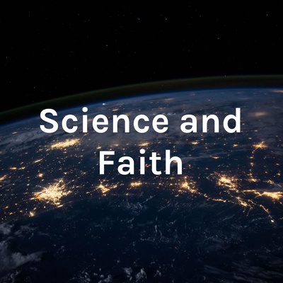 Science and Faith: Real Answers