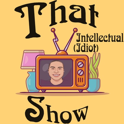 That Intellectual Idiot Show