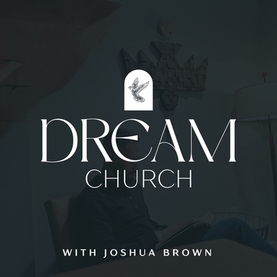 Dream Church with Joshua Brown