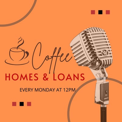 Coffee, Homes & Loans