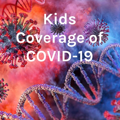 Kids Coverage of COVID-19