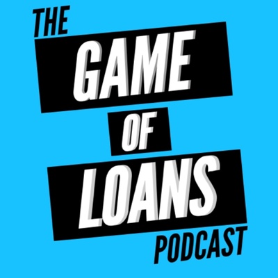 The Game Of Loans Podcast
