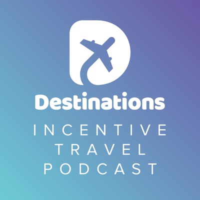 Destinations Incentive Travel Podcast