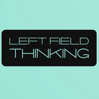 Left Field Thinking