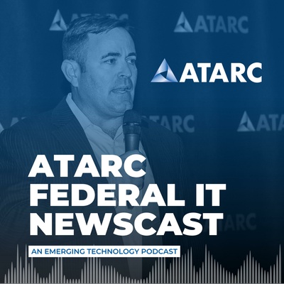 ATARC Federal IT Newscast 