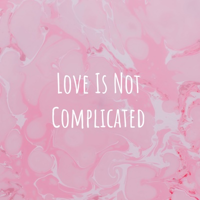 Love Is Not Complicated