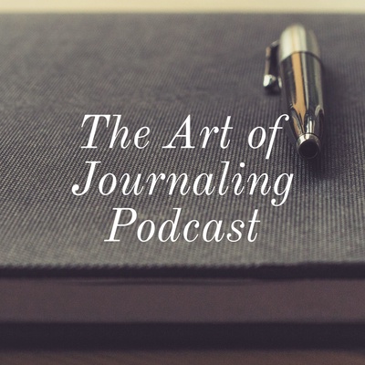 The Art of Journaling Podcast