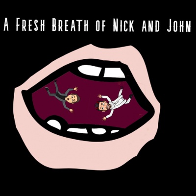 A Fresh Breath of Nick & John