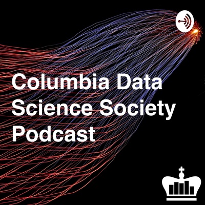 Columbia Data Science Society Podcast