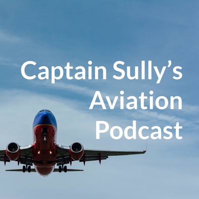 Captain Sully’s Aviation Podcast