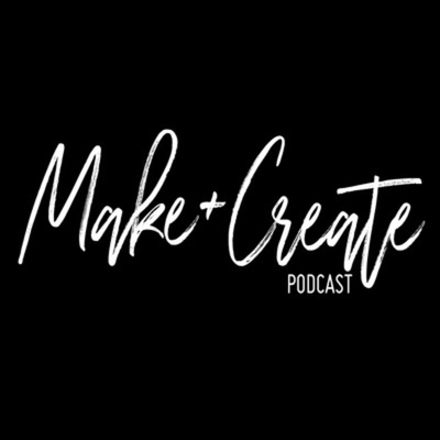 The Make and Create Podcast