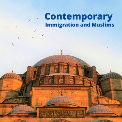 Contemporary Immigration and Muslims