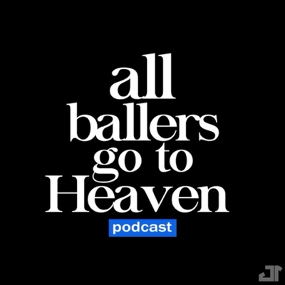 All Ballers Go To Heaven Podcast 