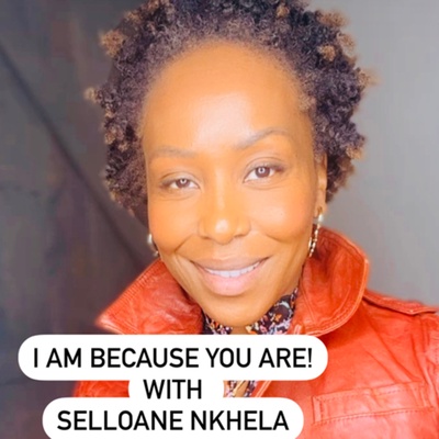 I am because You are! With Selloane Nkhela
