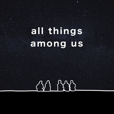 All Things Among Us