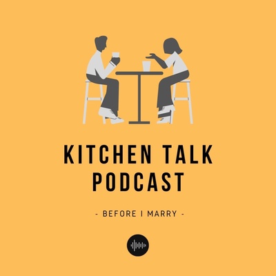 Kitchen Talk : Before I Marry
