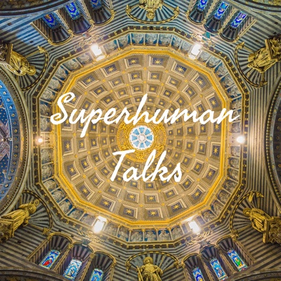 Superhuman Talks
The Road for humans to achieve life without disease, despair and death! 