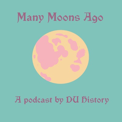 Many Moons Ago: A Podcast by DU History 