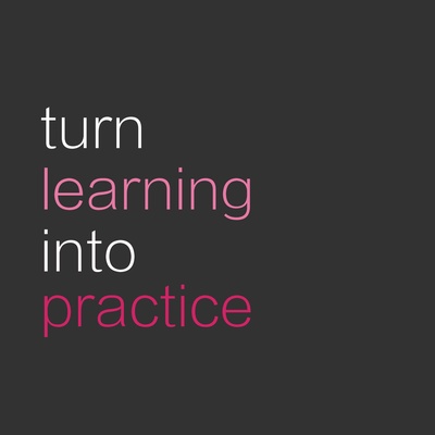 Turn Learning Into Practice 