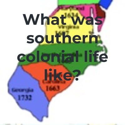 What was southern colonial life like?