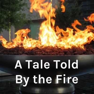 A Tale Told By the Fire